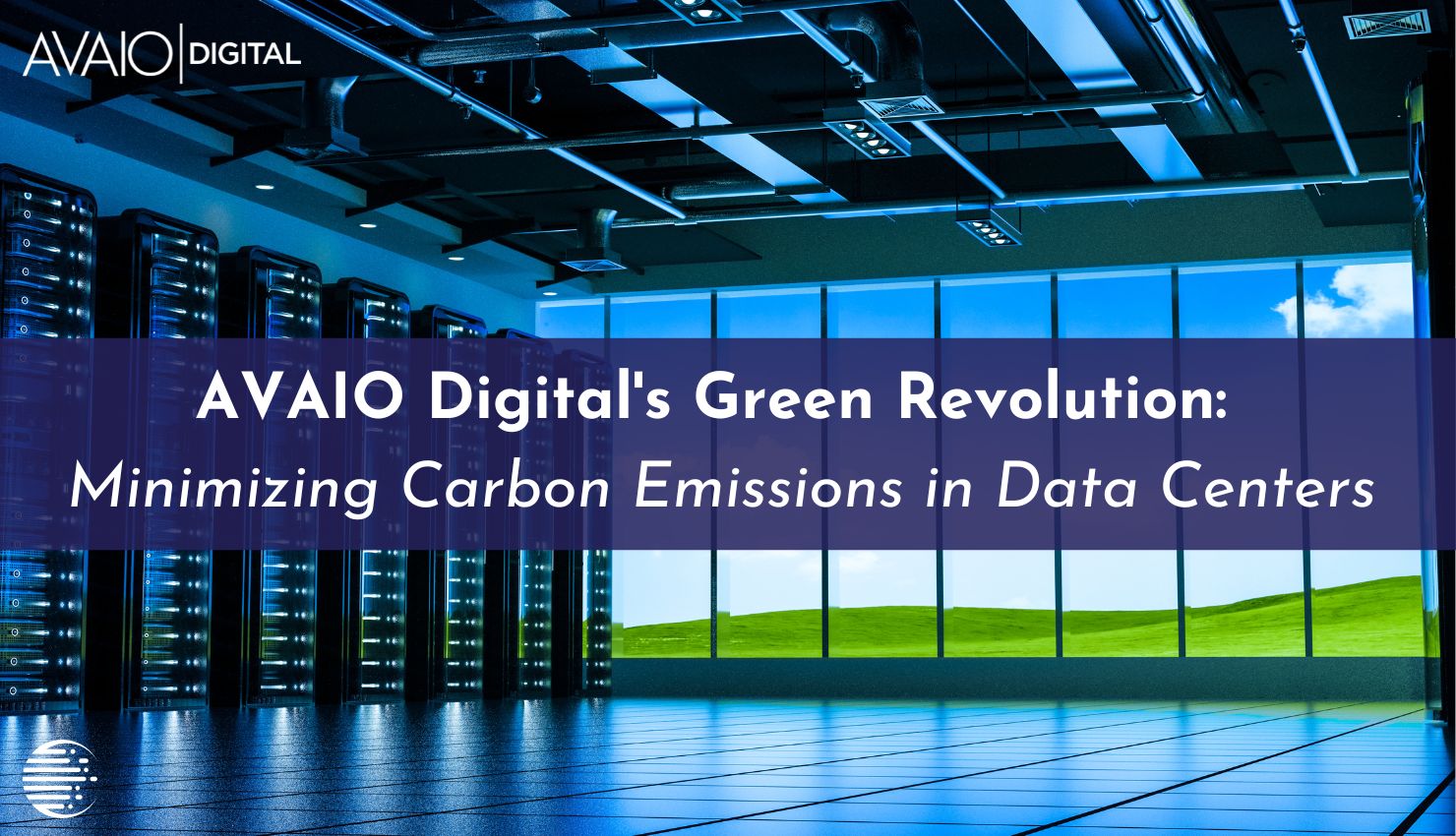 Featured image for “AVAIO Digital’s Green Revolution: Minimizing Carbon Emissions in Data Centers”